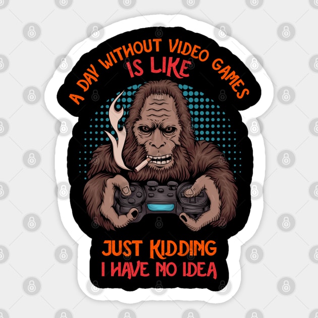 A Day Without Video Games Is Like Just Kidding I Have No Idea - YETI Sticker by Pannolinno